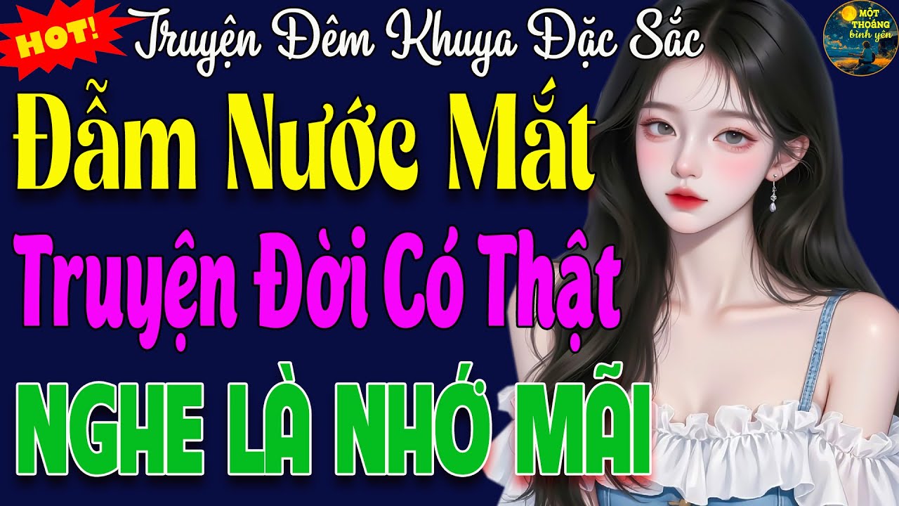 Kể truyện đời thực hay nhất youtube - Khóc Cạn Nước Mắt | Câu chuyện thực tế siêu hấp dẫn