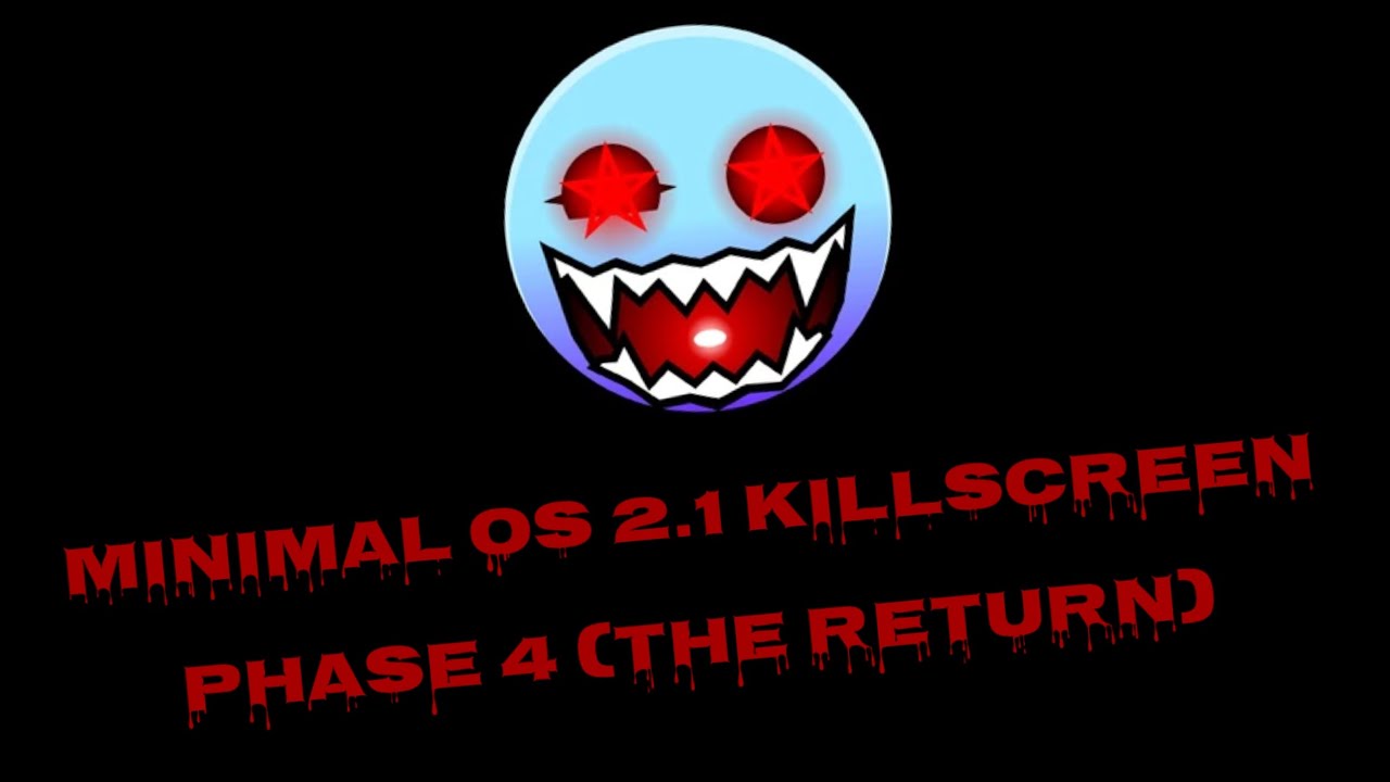 Minimal OS 2.1 Killscreen Phase 4 (RETURN)