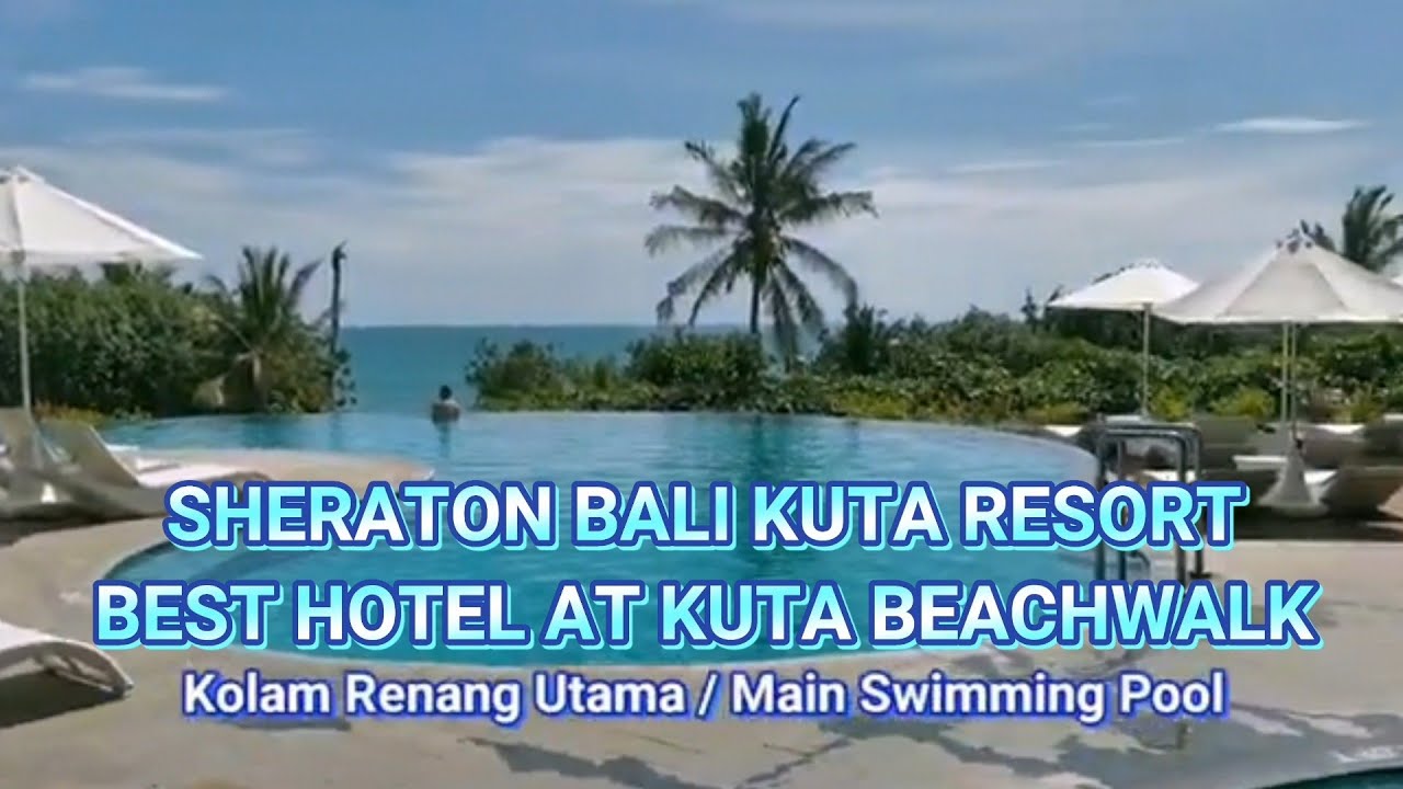 SHERATON BALI KUTA RESORT, BEST HOTEL AT KUTA BEACHWALK. COMPLETE VIDEO