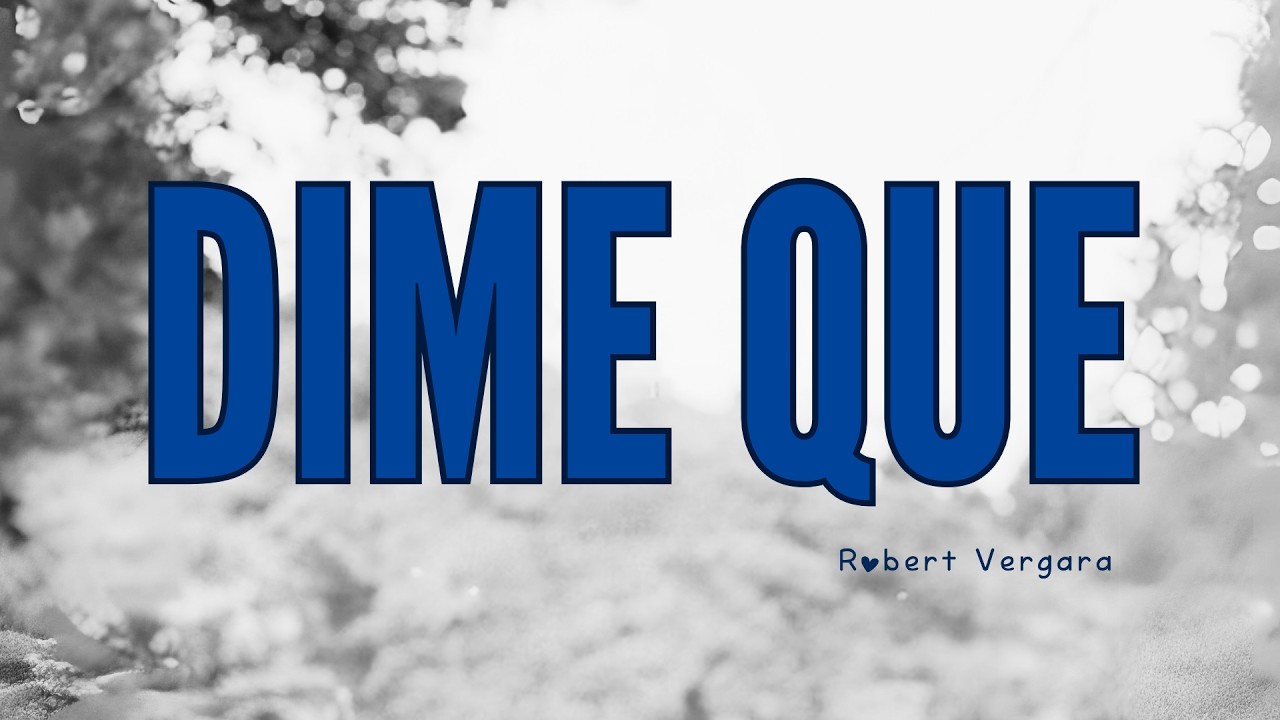 ROBERT VERGARA - DIME QUE (VIDEO OFICIAL)