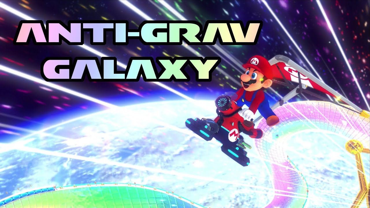 Anti-Grav Galaxy [A Mario Kart 8 Deluxe GMV]