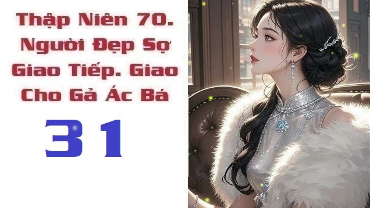Truyện Đêm Khuya | Người Đẹp Sợ Giao Tiếp Gả Cho Ác Bá | Khi Ác Bá Hóa Thành Chú Cún Con (P31)