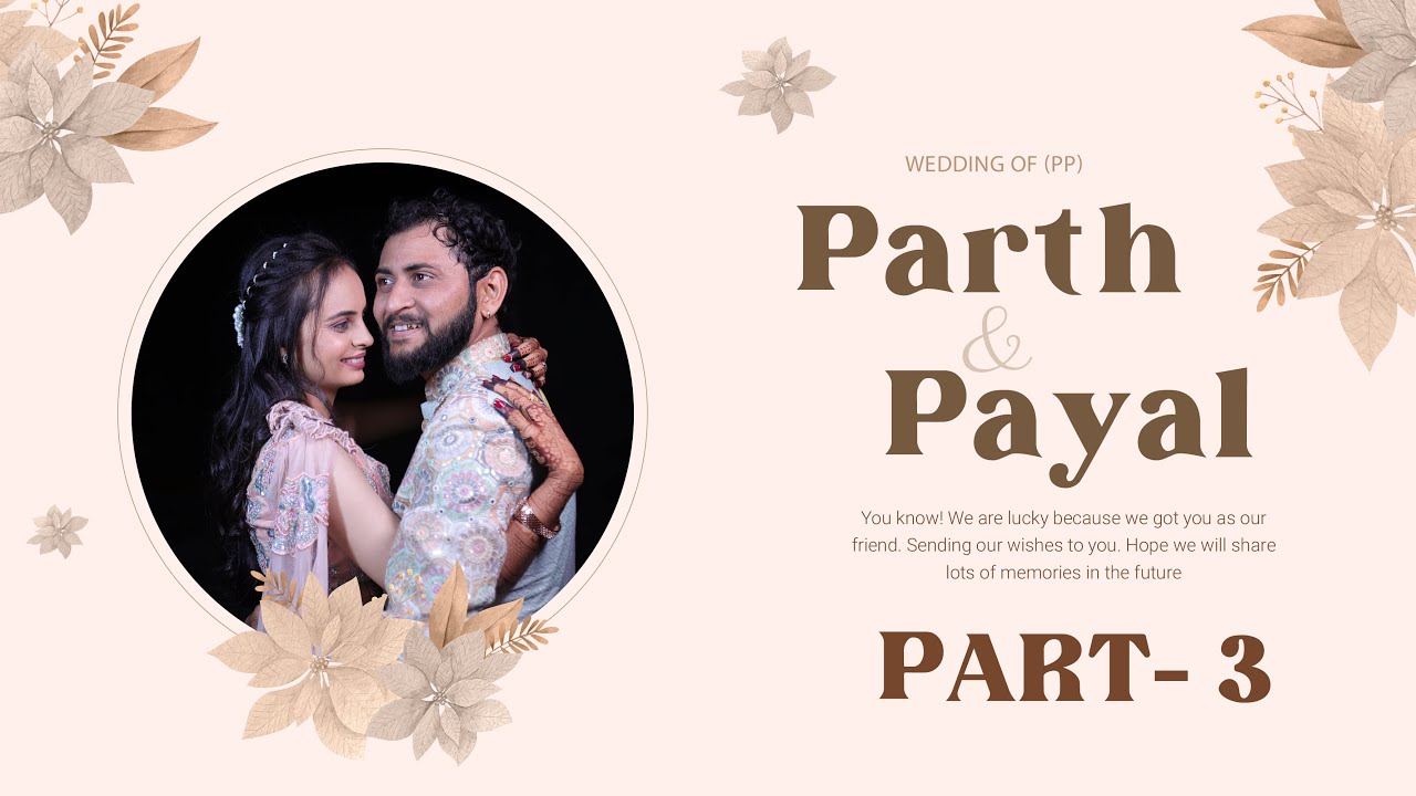 A Beautiful Couple / Gujarati Wedding / PP(Parth & Payal) / Part - 3