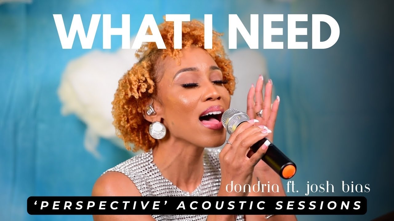 Dondria - What I Need ft. Josh Bias [Perspective Acoustic Sessions]