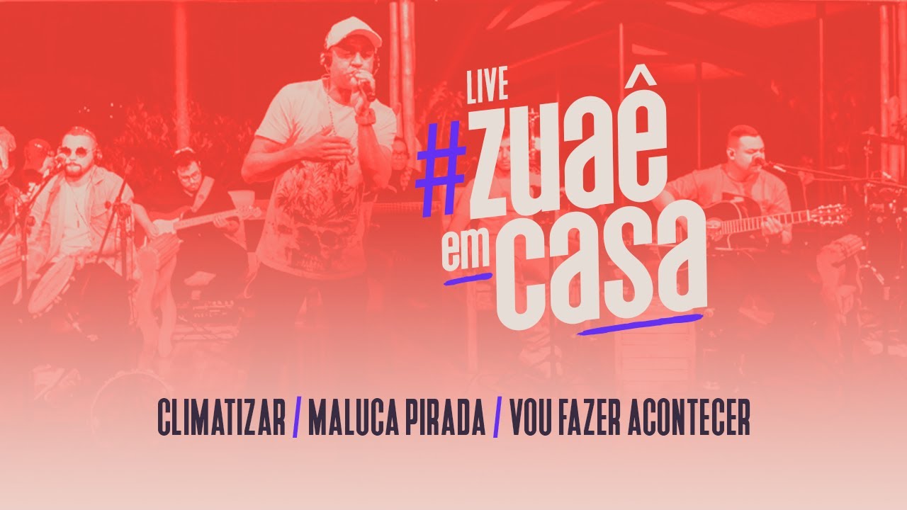 Live Zua&ecirc; em Casa - Climatizar, Maluca Pirada, Vou Fazer Acontecer
