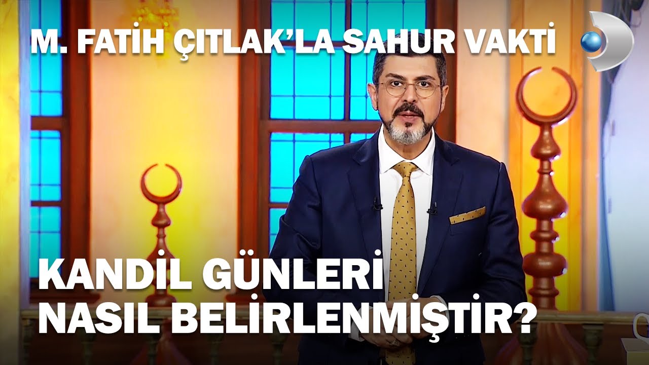 Kandil Günleri Nasıl Belirlenmiştir? - M. Fatih Çıtlak'la Sahur Vakti