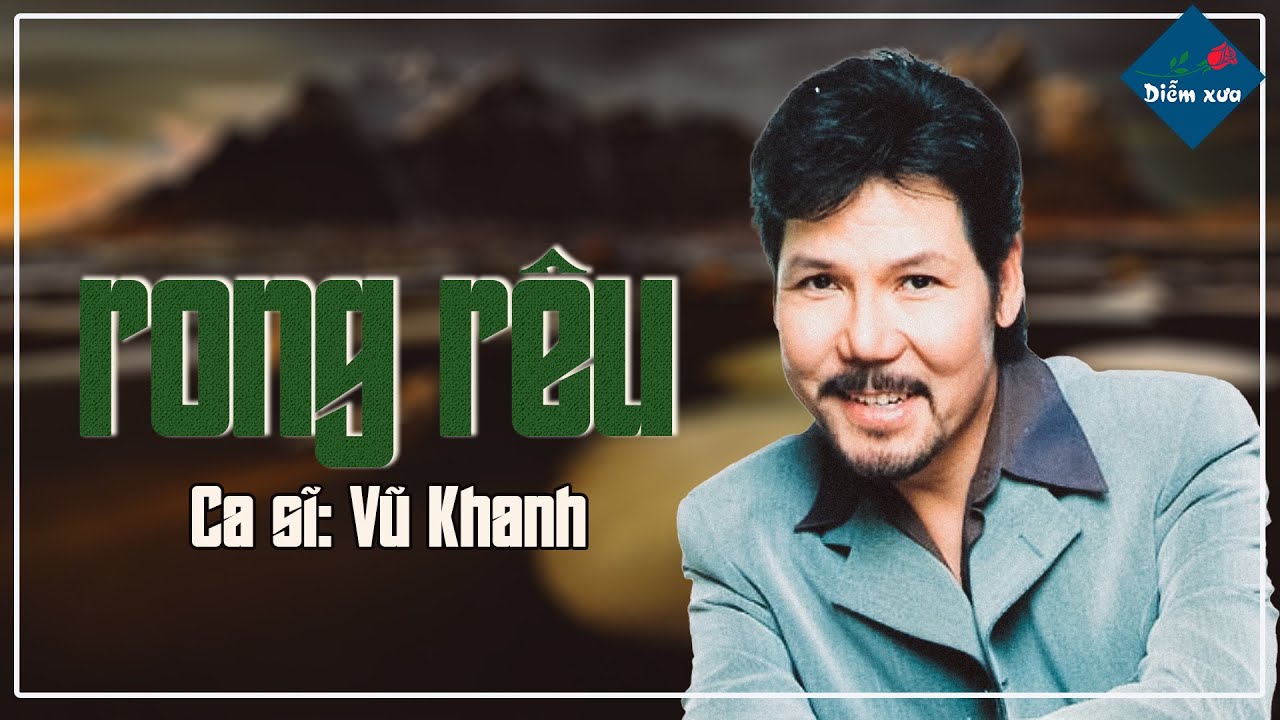 Rong Rêu - Vũ Khanh (Sáng tác: Nguyễn Tâm) | Vũ Khanh Chọn Lọc