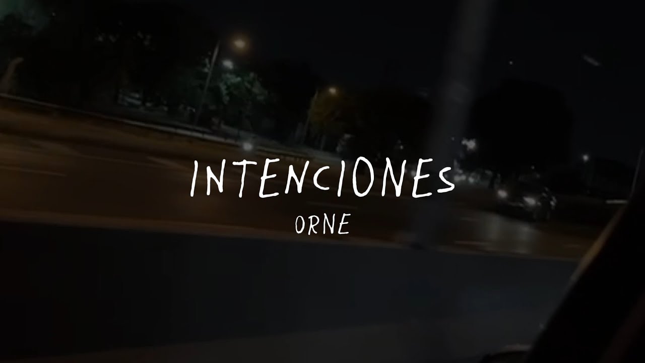 Orne - INTENCIONES (Video Oficial) | (DES)Ilusiones