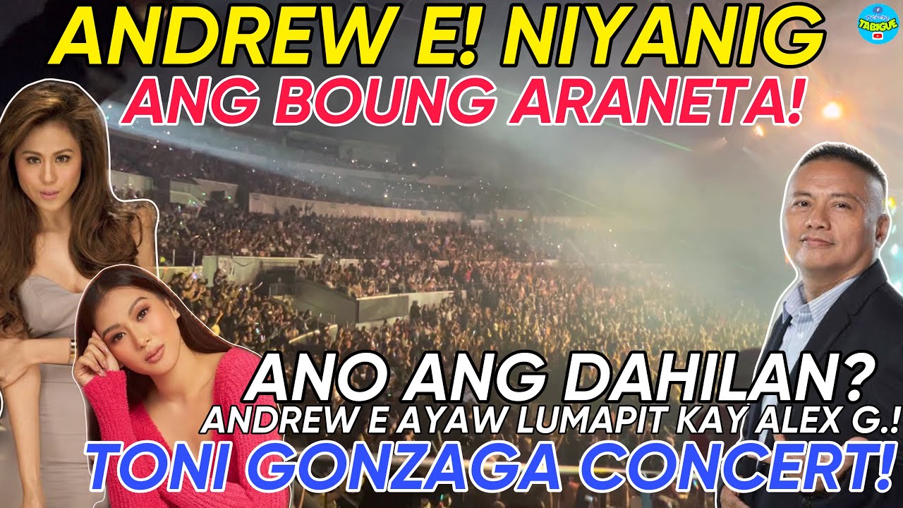 ANDREW E! NIYANIG ANG BOUNG ARANETA! HALA ANDREW E AYAW LAPITAN SI ALEX! BAKIT KAYA? TONI G CONCERT!