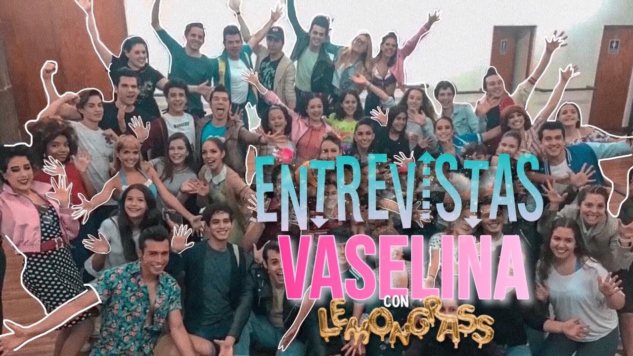 Entrevista a elenco de Vaselina con Lemongrass