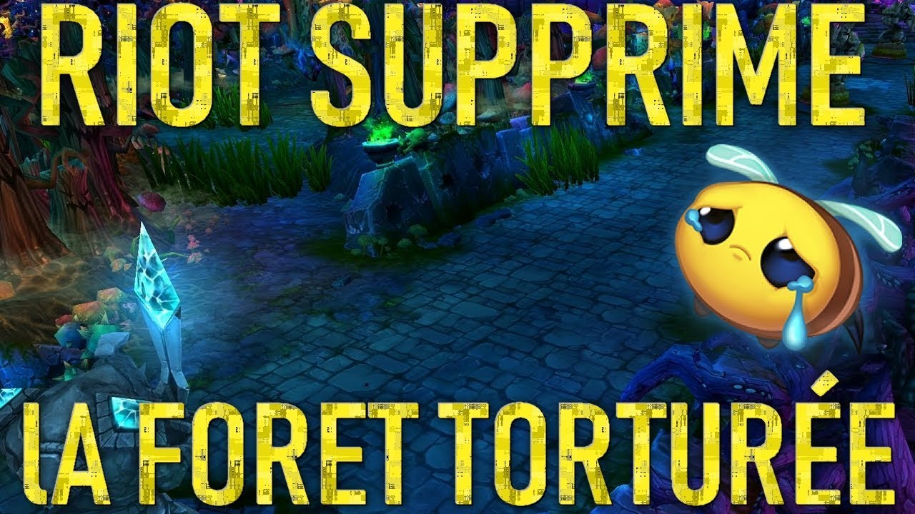 RIOT SUPPRIME LA FOR&Ecirc;T TORTUR&Eacute;E - LEAGUE OF LEGENDS