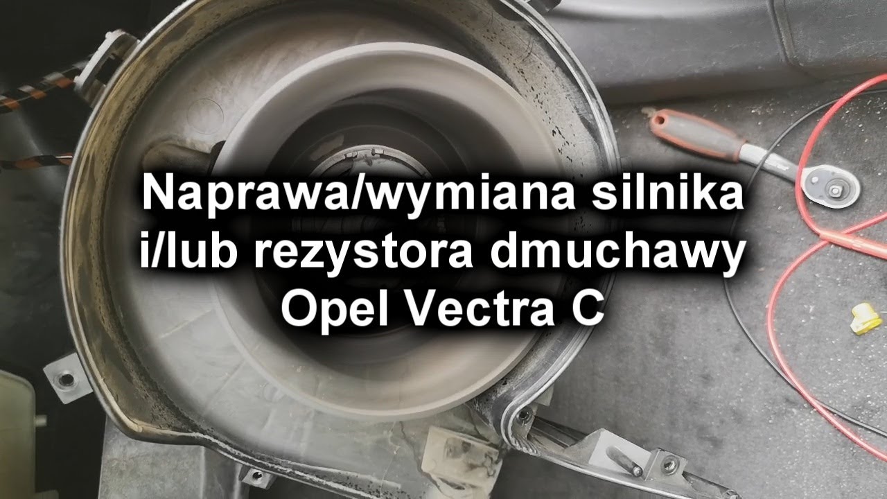 Wymiana naprawa dmuchawy i/lub rezystora dmuchawy Opel Vectra C (klimatyzacja dwustrefowa)