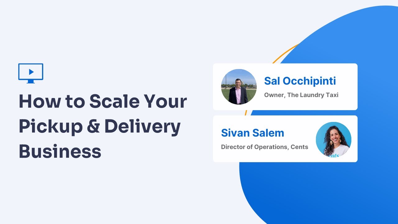 Cents Webinar | How to Scale Your Pickup & Delivery Business with Sal Occhipinti