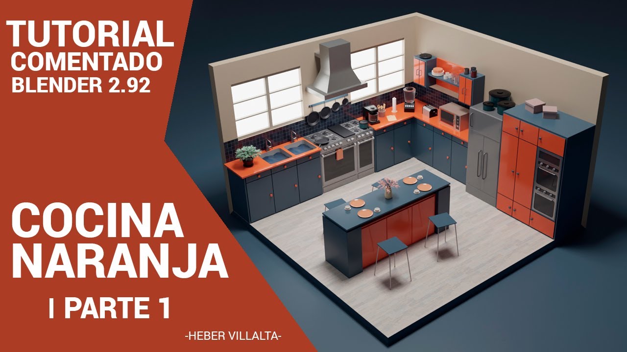 Parte 1 - Tutorial Comentado Cocina Naranja en Blender 2.92