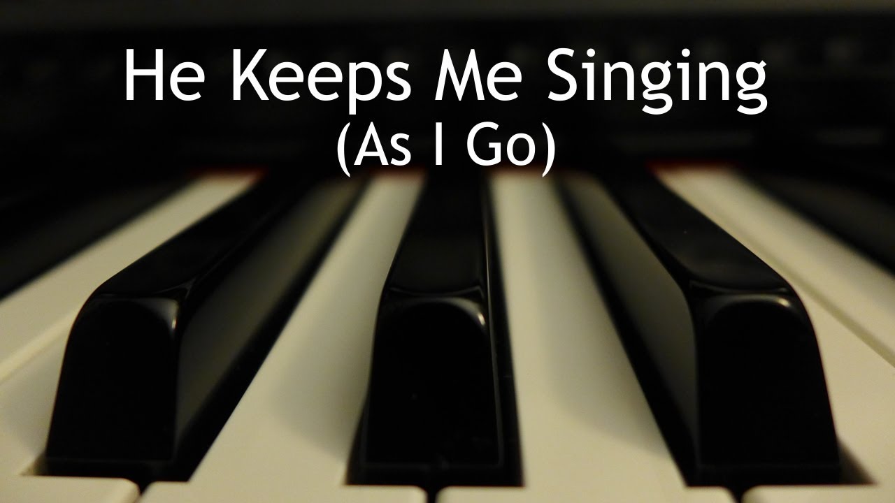 He Keeps Me Singing (As I Go) - piano instrumental hymn with lyrics