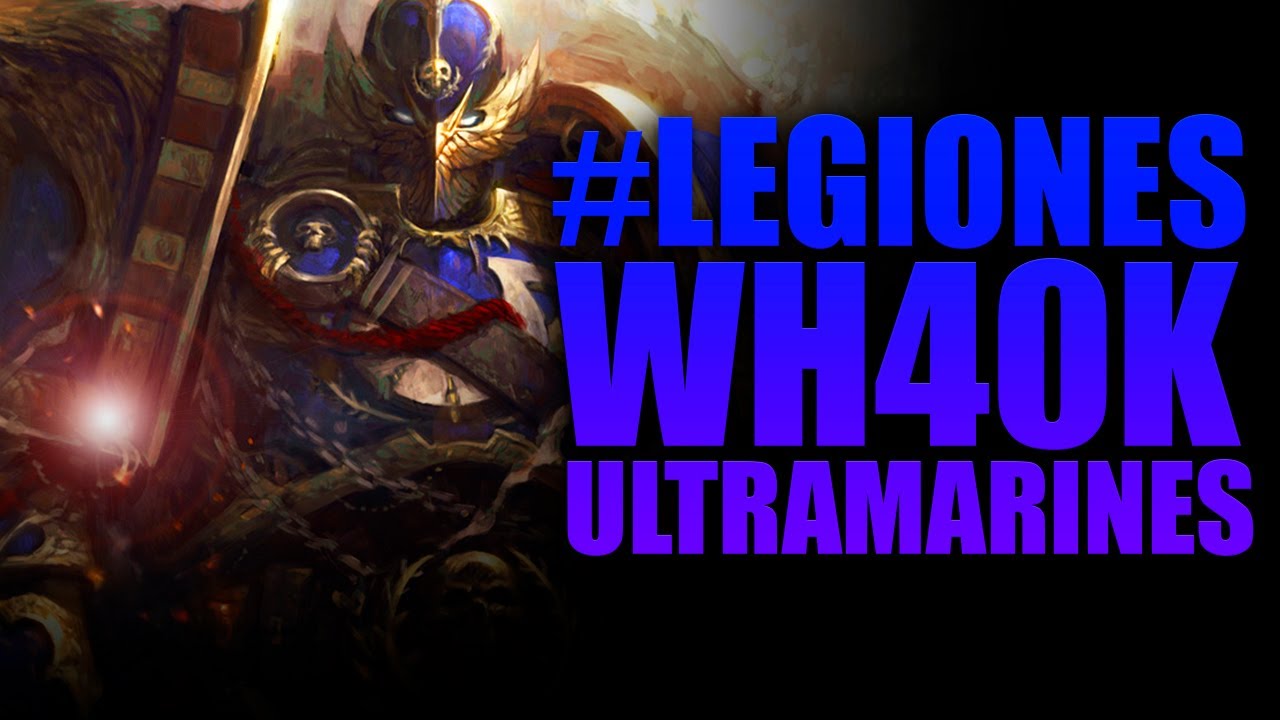 #LEGIONESWH40K - ULTRAMARINES - WARHAMMER 40.000 - EL RINCÓN DE MARCO - LORE/HISTORIA/TRASFONDO