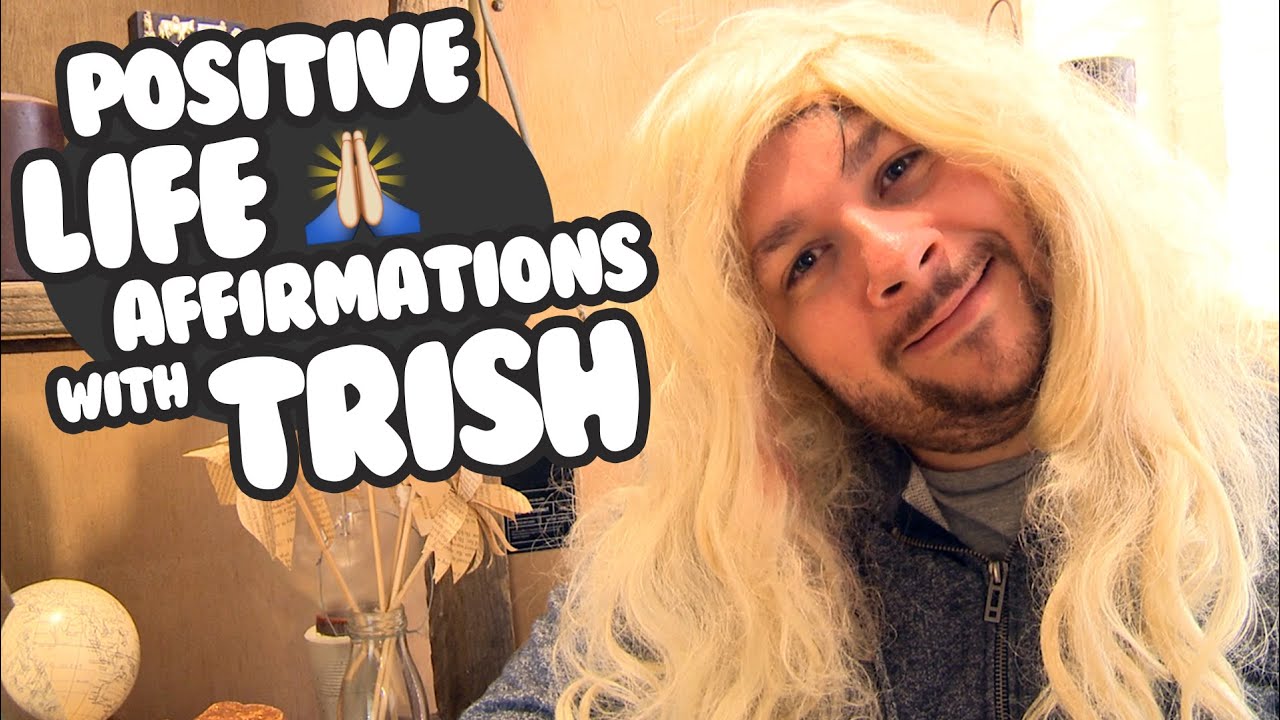 Positive Life Affirmation Tutorial with Trish