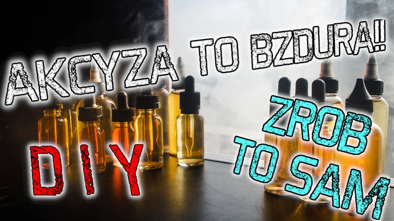AKCYZA TO BZDURA czyli jak wapować tanio pomimo akcyzy na e-liquid/e-papierosy [PORADNIK WAPERA]