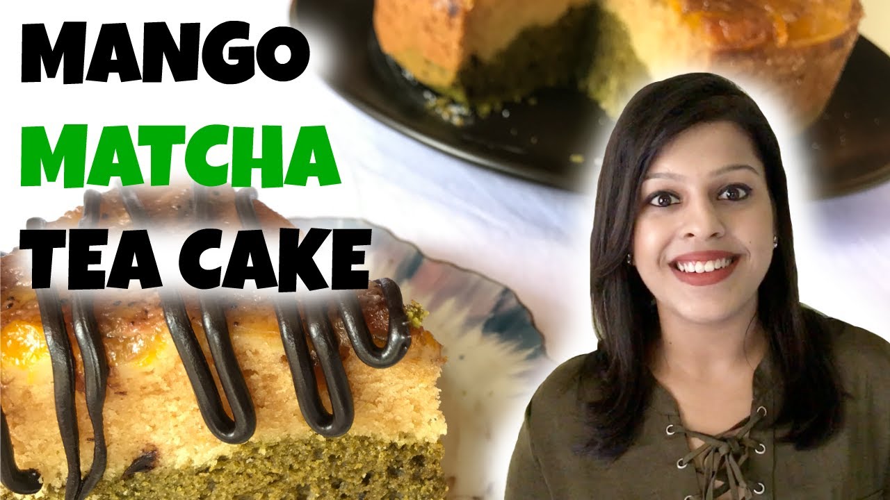 Eggless Mango Matcha Tea Cake | By Chef Kirti Bhoutika