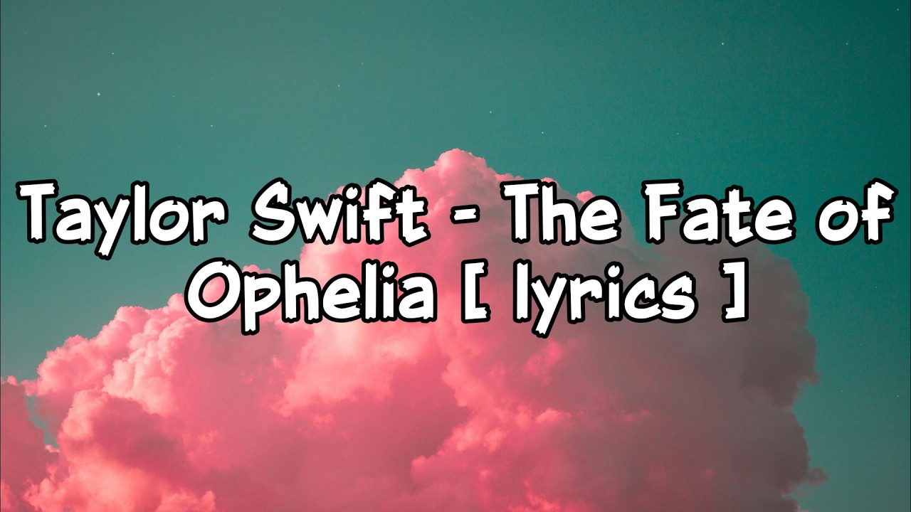 Taylor Swift - The Fate of Ophelia [ lyrics ]