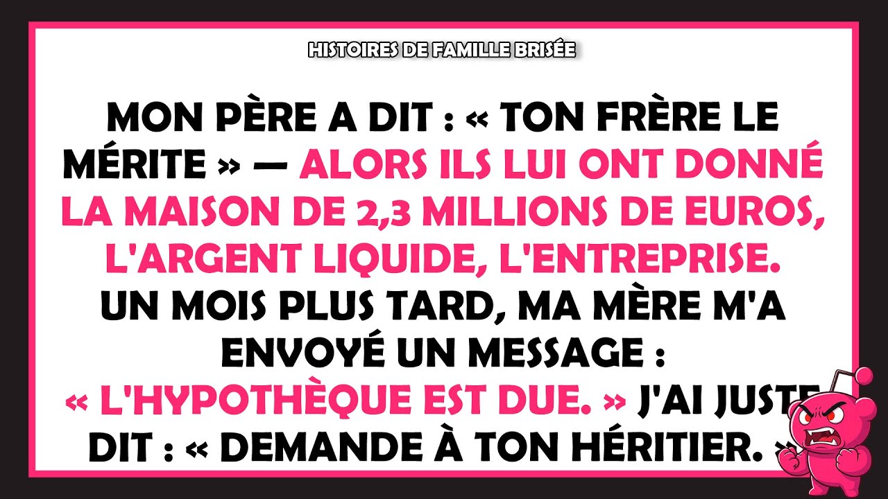 Mon père a donné à mon frère la maison de 2,3 M€ et l'entreprise – puis maman m'a supplié...