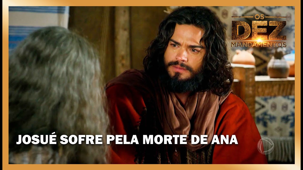 Josué sofre pela morte de Ana | OS DEZ MANDAMENTOS