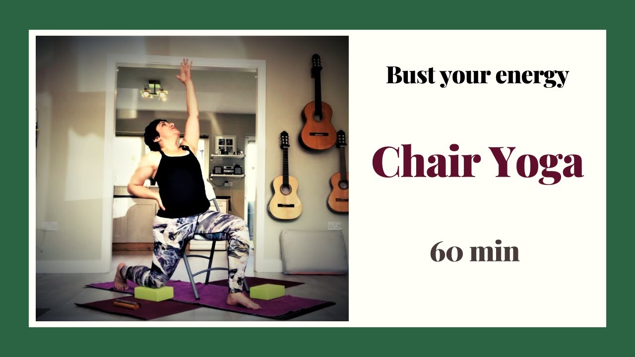 Chair Yoga Bust your energy