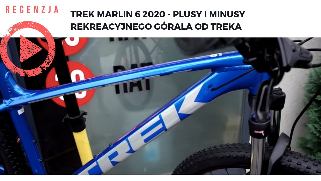 Trek Marlin 6 2020 - plusy i minusy rekreacyjnego g&oacute;rala od Treka