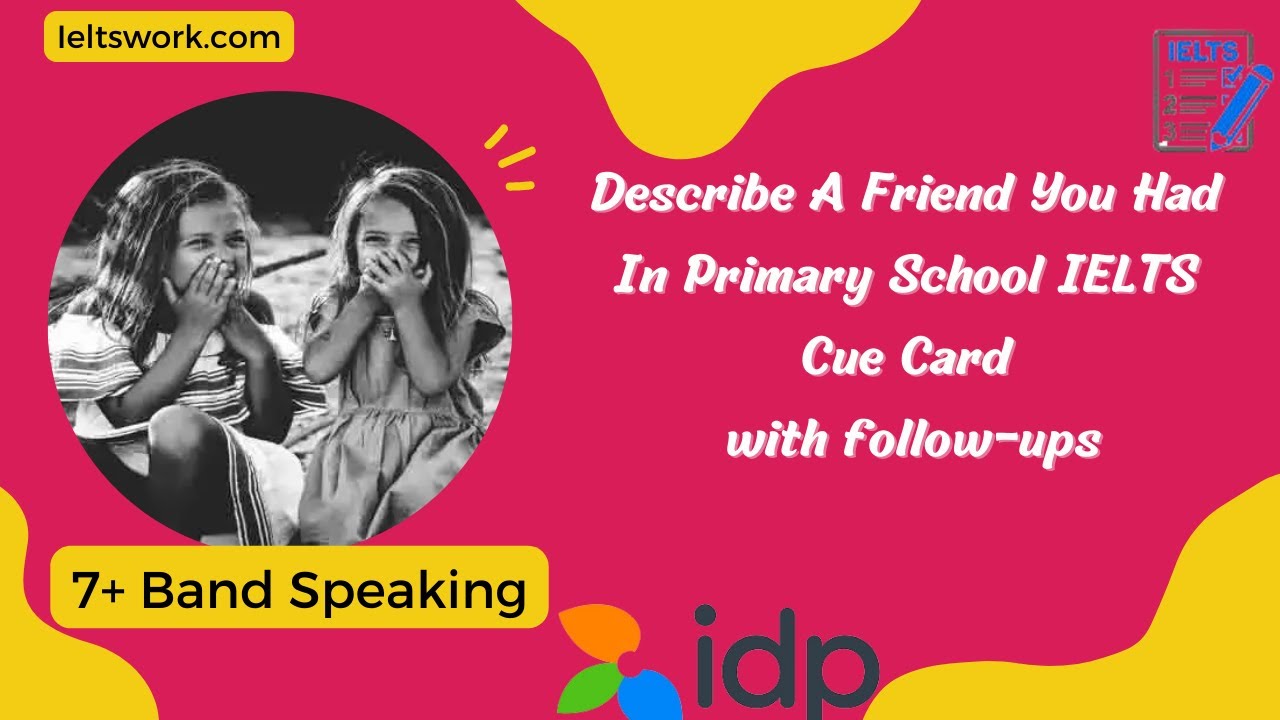 Describe A Friend You Had In Primary School IELTS Cue Card | MAY-AUGUST Cue Card 2023