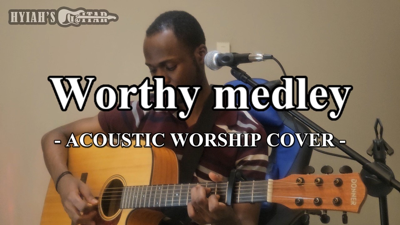 Worthy medley | Acoustic Worship | Worthy is Your name | You are worthy | No one like the Lord