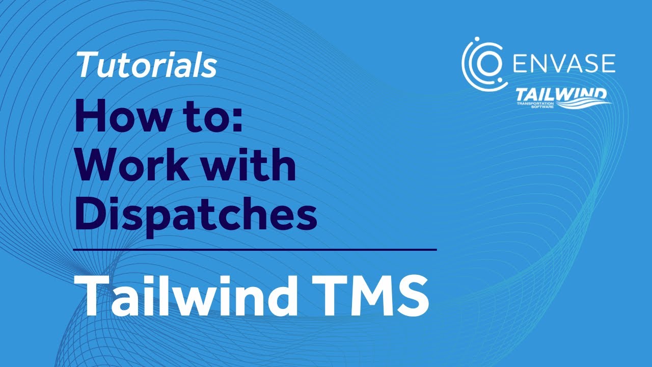How to Work With Dispatches | Tailwind TMS Tutorials
