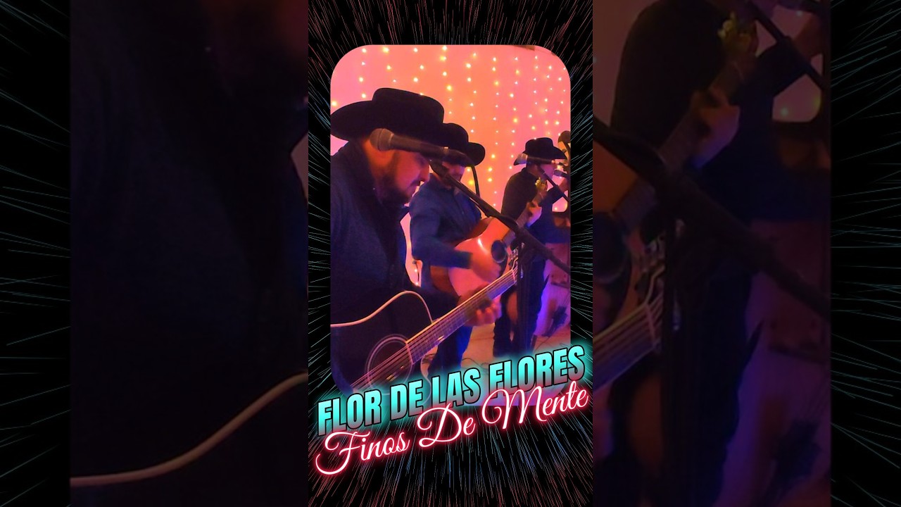 Flor De Las Flores - Finos De Mente (Tololoche)