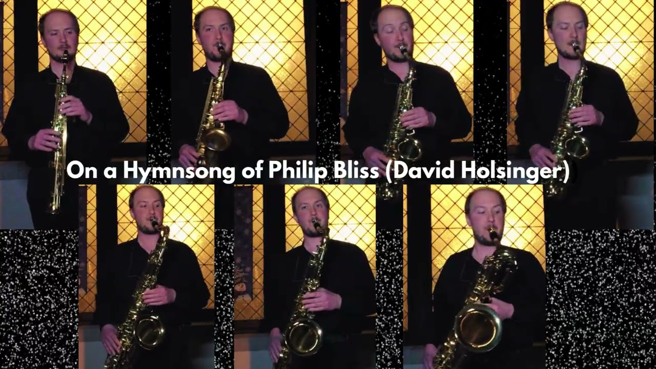 On a Hymnsong of Philip Bliss by David Holsinger (Sax Choir)
