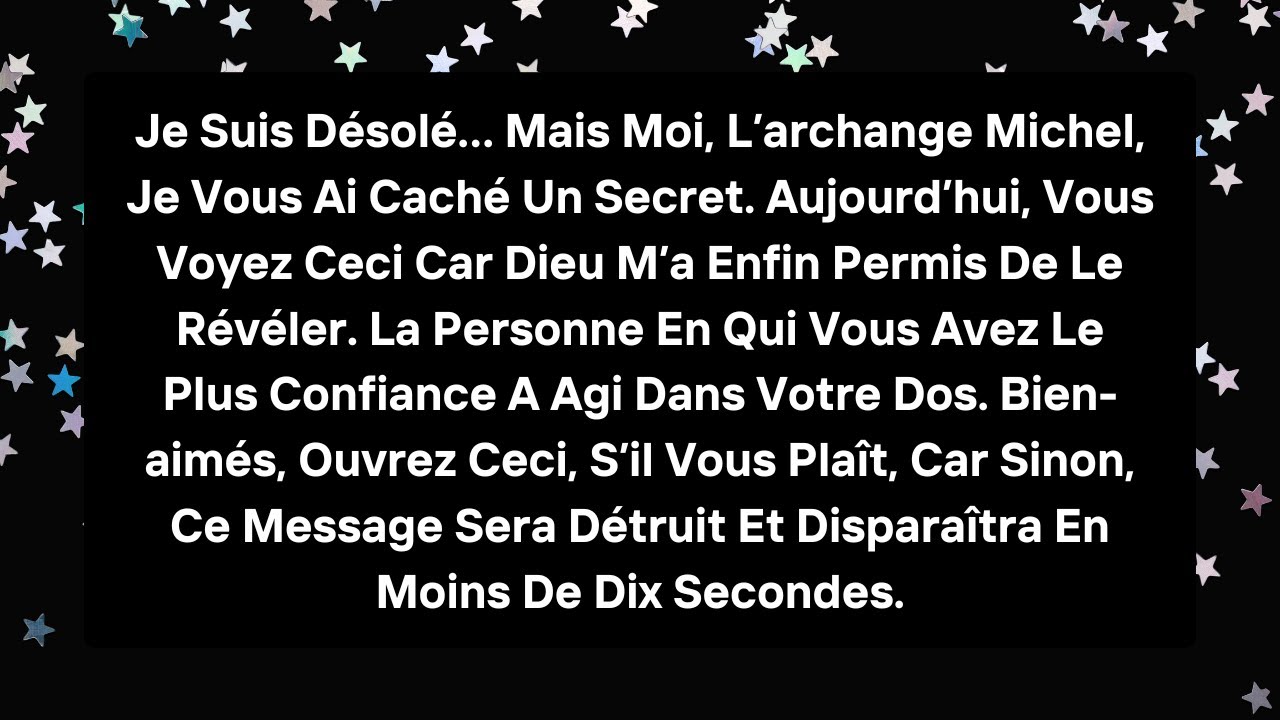 Je Suis Désolé… Mais Moi, L’archange Michel, Je Vous Ai Caché Un Secret....