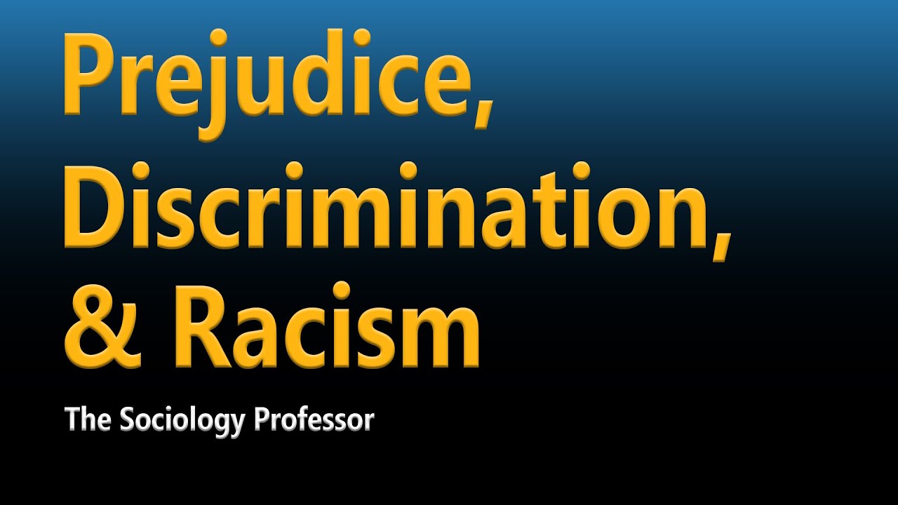 Prejudice, Discrimination, & Racism: Key Concepts