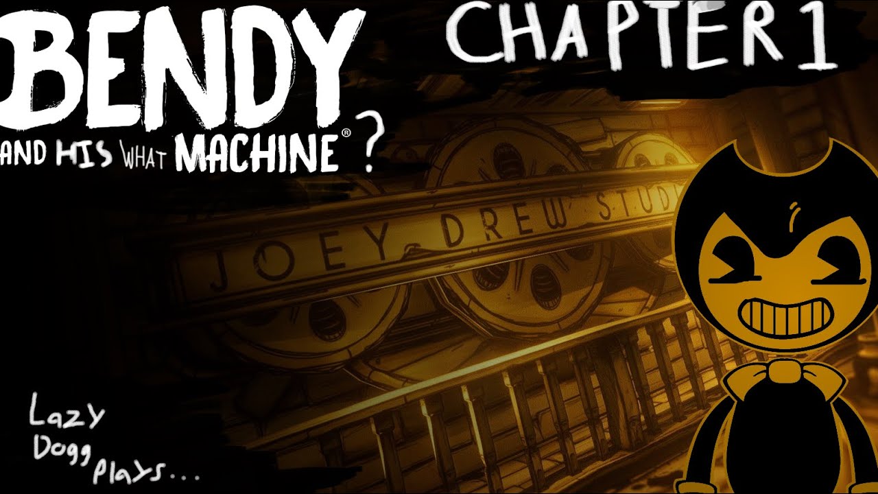 Bendy and his WHAT MACHINE? (Chapter 1)