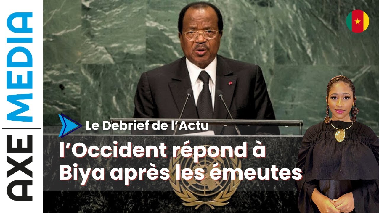 L&rsquo;Occident r&eacute;pond &agrave; Biya apr&egrave;s les &eacute;meutes | D&eacute;brief de l'Actu