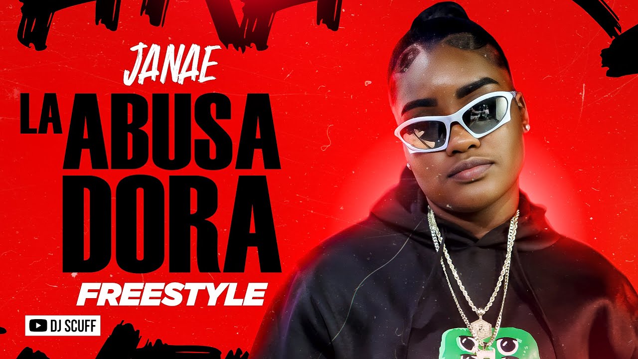 LA ABUSADORA FREESTYLE - JANAE ❌ DJ SCUFF