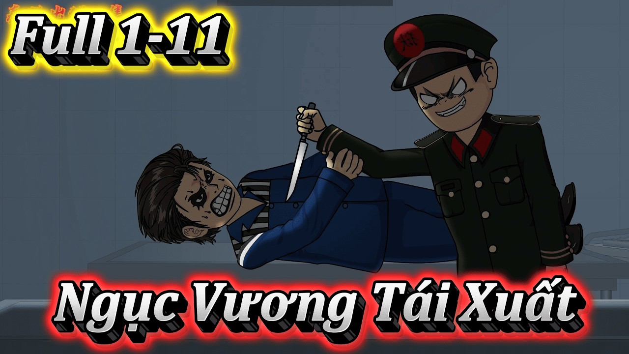 NGỤC VƯƠNG TÁI XUẤT | FULL 1-11 | EM TỨ VIETSUB.