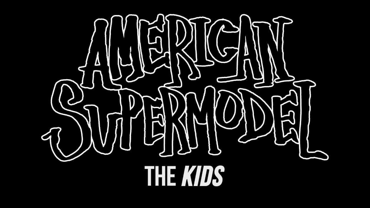 American Supermodel - The Kids (Official Music Video)