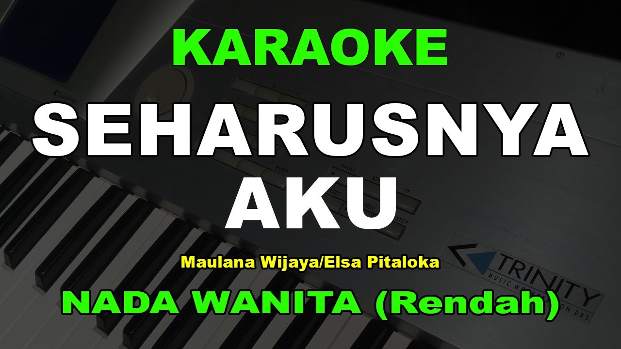 SEHARUSNYA AKU KARAOKE NADA WANITA/CEWEK| Maulana Wijaya/Elsa Pitaloka