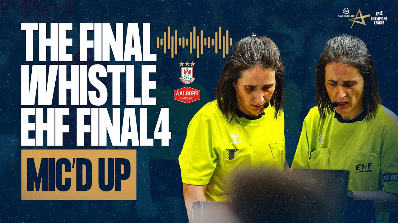 MIC'D UP | SEMI-FINAL | SC MAGDEBURG vs AALBORG HÅNDBOLD | THE FINAL WHISTLE TRUCKSCOUT24 EHF FINAL4