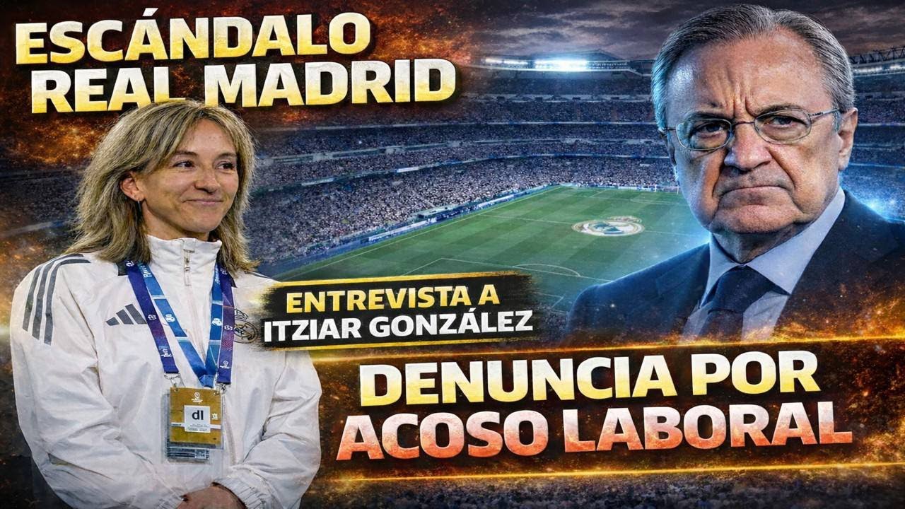 ESCÁNDALO REAL MADRID💣Entrevista ITZIAR GONZÁLEZ💣DENUNCIA POR ACOSO LABORAL💙Última hora BARÇA❤️ 📱