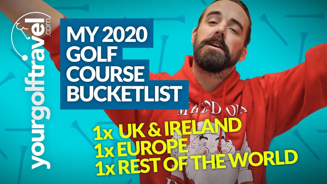 BUCKETLIST GOLF COURSES: My Top Golf Courses for 2020 - Which 3 would make your list??