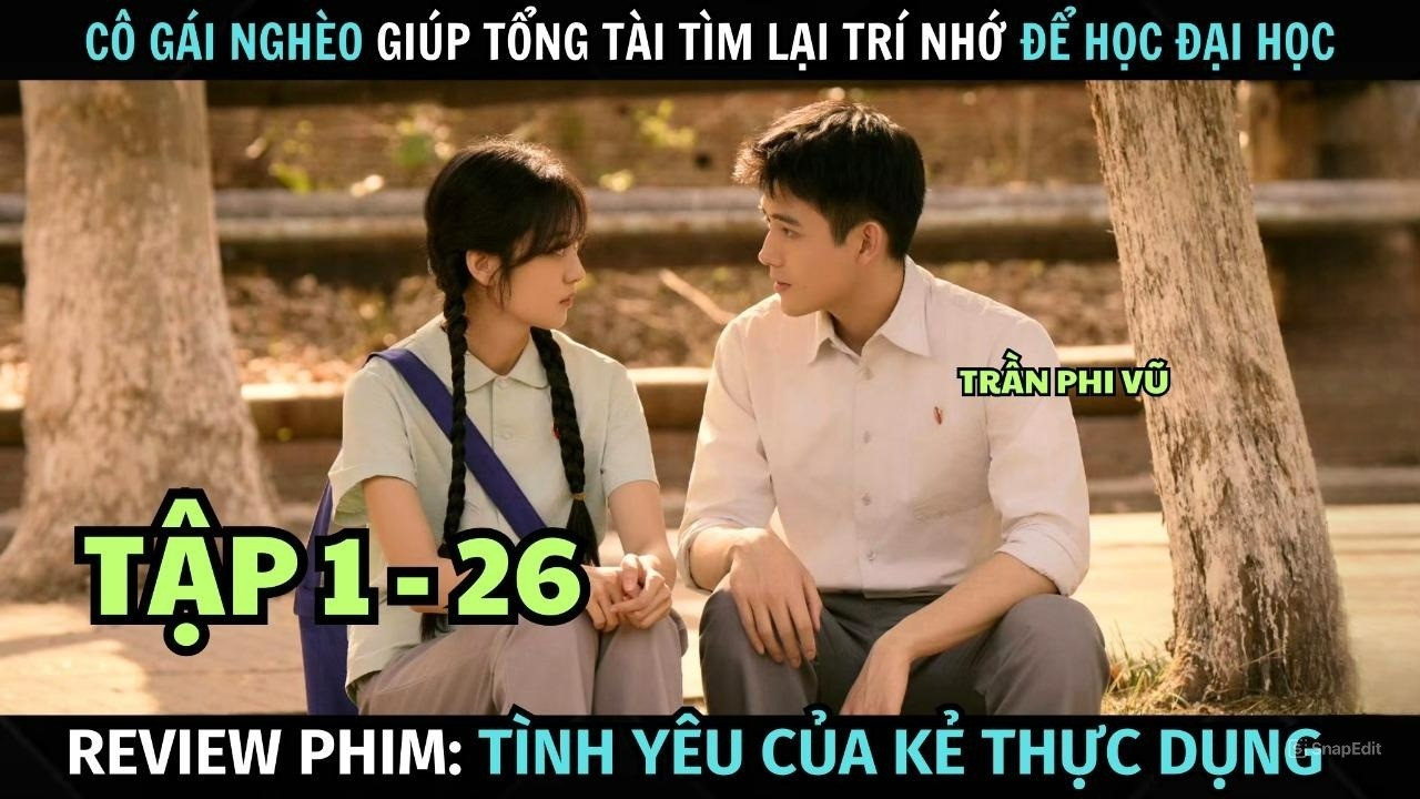 [ Review Phim ] Tình Yêu Của Kẻ Thực Dụng | Tập 1 - 26 | Cô Gái Xinh Đẹp Giúp Tổng Tài Tìm Lại Ký Ức