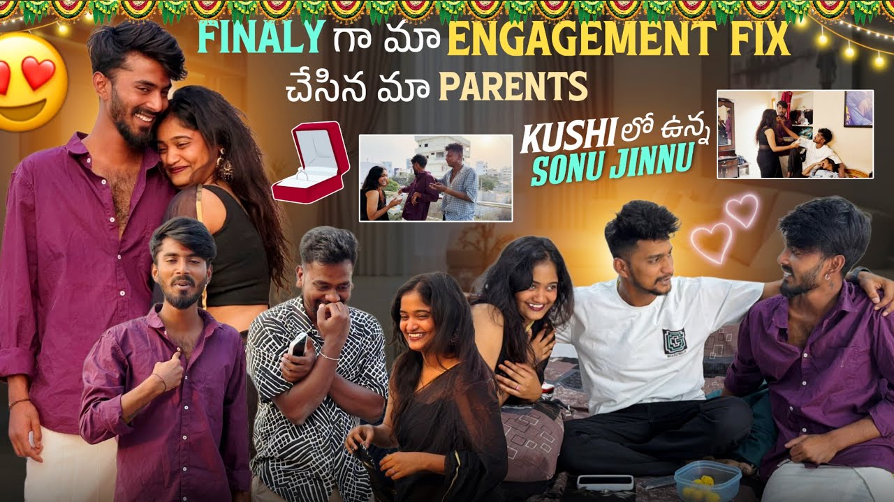Finaly గా మా Engagement Fix చేసిన మా Parents Kushi లో ఉన్న Sonu Jinnu 