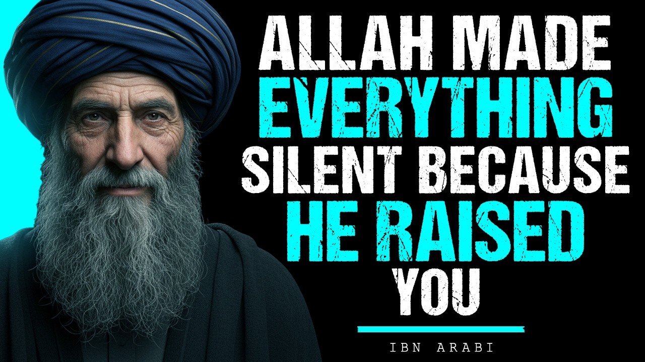 Allah Let Everything Go Silent — Ibn ʿArabi Reveals Why Noise Ends Before Elevation