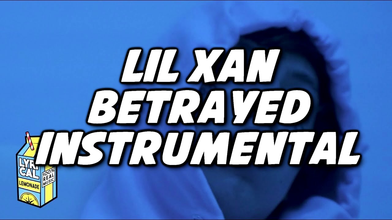 LIL XAN - BETRAYED INSTRUMENTAL (REPROD. KAMAGONG)