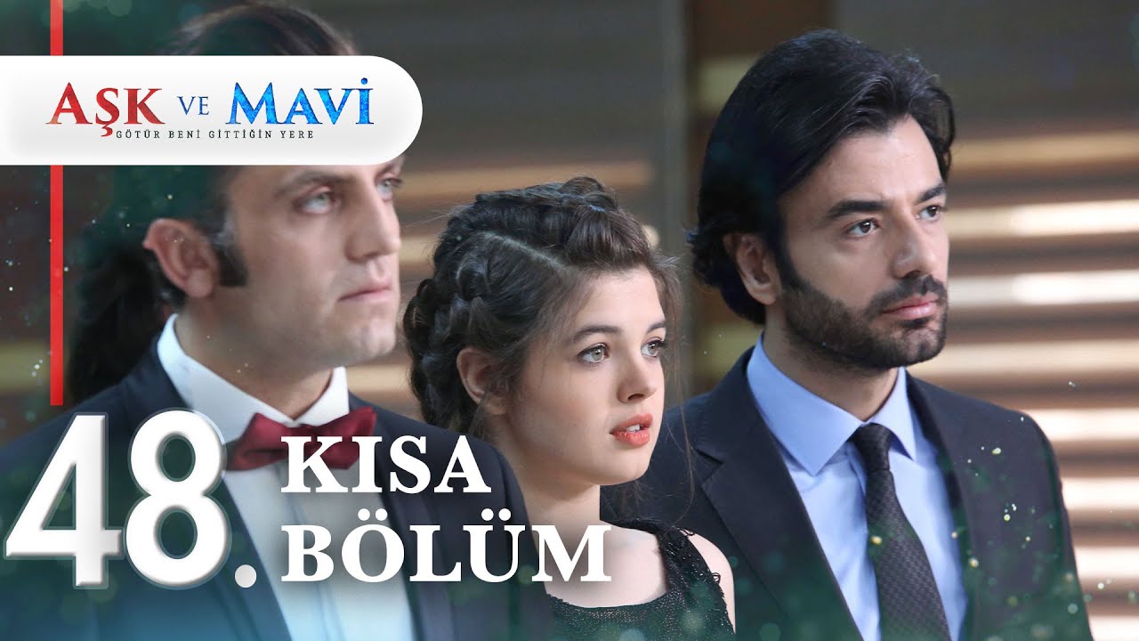 48. Bölüm | Aşk ve Mavi Kısa Bölümler