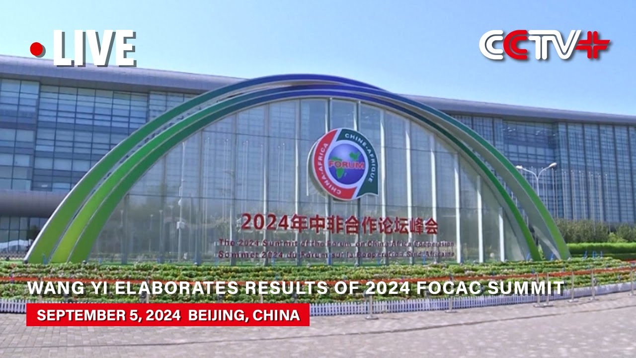 LIVE: Wang Yi Elaborates Results of 2024 FOCAC Summit
